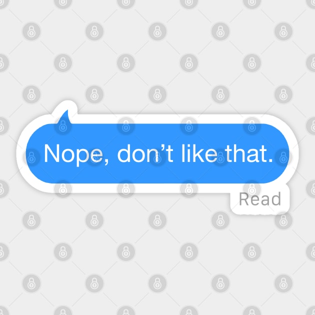 Nope, Don’t like that Text Sticker by StickSicky